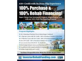 100% FIX & FLIP FINANCING- 1ST TIME & EXPERIENCED INVESTORS OK!