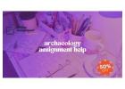 Archaeology Assignment Help – Expert Academic Support at 50% OFF