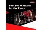 Best Pre Workout for the Pump