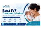 Best IVF Treatment in Indore	