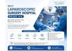 Best Laparoscopic Surgery Hospital Near Me Minimally Invasive Care