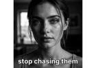 Stop Chasing People Who Don’t Choose You