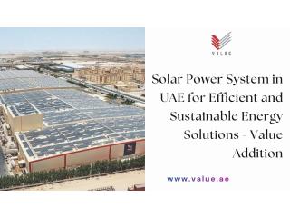 Solar Power System in UAE for Efficient and Sustainable Energy Solutions - Value Addition