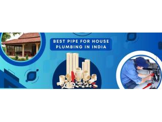 Best Pipe For House Plumbing in India