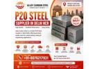 Best P20 Steel Supplier in Delhi | P20 Tool Steel Manufacturer – Alloy Carbon Steel