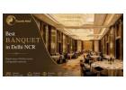 Elegant Best Banquet in Delhi NCR with Professional Hospitality