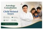 Trusted Astrology Consultation for Child Related Issues