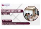Best Pregnancy Consultant Near Me for Safe Motherhood Care