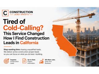 Tired of Cold-Calling? This Service Changed How I Find Construction Leads in California