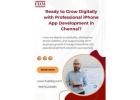 Ready to Grow Digitally with Professional iPhone App Development in Chennai? 