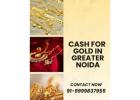 Want Instant Cash For Gold In Greater Noida?