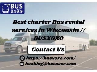 Best charter Bus rental services in Wisconsin // BUSXOXO