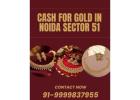 Want Instant Cash for Gold In Noida Sector 51? 