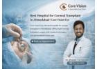 Improve Eye Health with Hospital for Corneal Transplant in Ahmedabad
