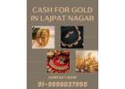 Where to Sell Gold for Cash in Lajpat Nagar?
