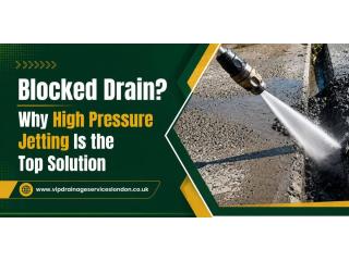 Blocked Drain? Why High Pressure Jetting Is the Top Solution