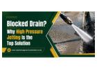Blocked Drain? Why High Pressure Jetting Is the Top Solution