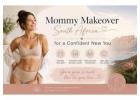 Mommy Makeover South Africa for a Confident New You