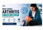 What Causes Arthritis in Young Adults? Common Reasons Explained