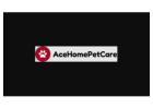Ace Home Pet Care