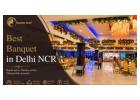 Best Banquet in Delhi NCR for Elegant Weddings and Receptions
