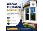 Window Installation Atlanta GA – Quality Window Solutions for Your Home
