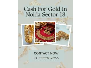 Which Reliable Gold Buyer Give Cash For Gold in Noida Sector 18?