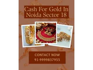 Where To Sell Gold And Receive Quick Cash For Gold In Noida Sector 18?