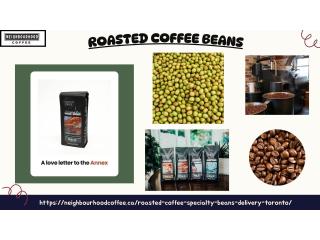 Coffee connoisseurs always wishes to have roasted coffee beans from local roasters