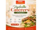 Vegetarian Caterers in Bangalore
