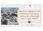 Solar power company in UAE: Reliable Renewable Energy Solutions for a Sustainable Future