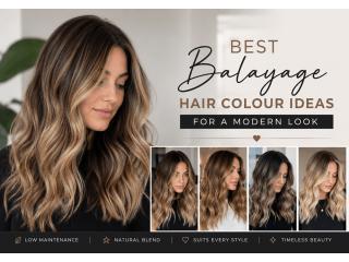 Best Balayage Hair Colour Ideas for a Modern Look