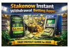 Stakenow Instant Withdrawal Betting Apps Guide 2026