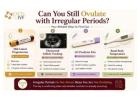 Irregular Periods and Fertility: Does It Mean You Cannot Conceive?