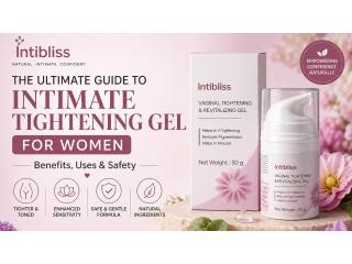 The Ultimate Guide to Intimate Tightening Gel for Women: Benefits, Uses & Safety