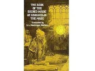 The Book of the Sacred Magic of Abramelin the Mage