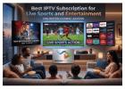 Best IPTV Subscription for Live Sports and Entertainment