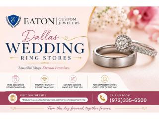 Dallas Wedding Ring Stores Offering Timeless Elegance – Eaton Custom Jewelers