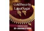 Want To Sell Gold At Best Price To Trusted Gold Buyer In Lajpat Nagar?