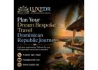 Plan Your Dream Bespoke Travel Dominican Republic Journey