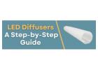 LED Diffusers A Step-by-Step Guide