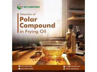 Polar Compounds in Frying Oils UAE Testing Laboratory Services