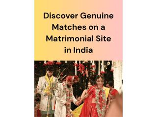 Discover Genuine Matches on a Matrimonial Site in India