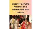 Discover Genuine Matches on a Matrimonial Site in India