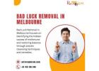 Get Reliable Bad Luck Removal in Melbourne