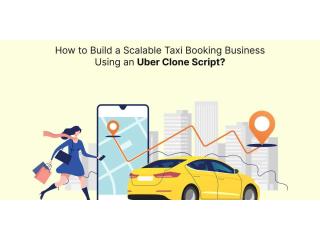 Scale Your Ride-Hailing Startup Faster with an Uber App Clone