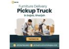 ???? Furniture Delivery Pickup Truck in Sajaa, Sharjah - Call Us Today! +971527821900 