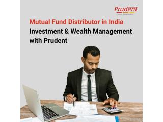 Mutual Fund Distributor in India - Investment & Wealth Management with Prudent -