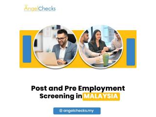 Post and Pre Employment Screening in Malaysia