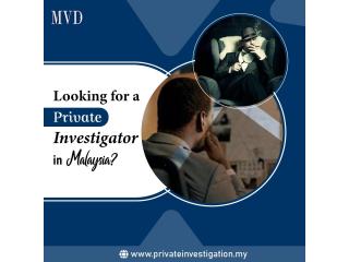 Looking for a Private Investigator in Malaysia?